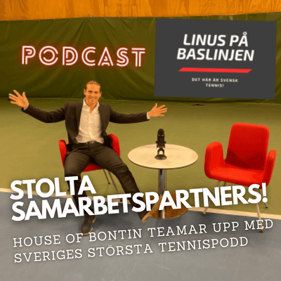 House of Bontin er nu en stolt partner af Sveriges største tennis-podcast
